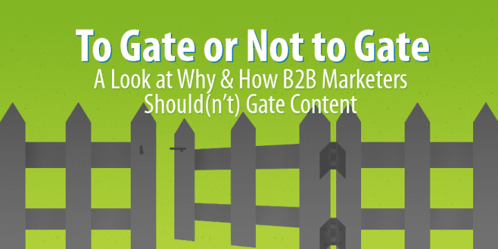To Gate or Не выходить, это дебаты: взгляд на то, почему и как B2B-маркетологи должны (или не должны) закрывать контент