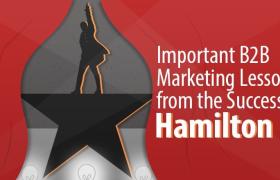 Подождите It: 3 важных урока B2B-маркетинга, извлеченных из успеха Hamilton